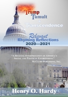 Trump, Tumult and Transcendence: Relevant Rhyming Reflections 2020-2021 B09XB5ZRBY Book Cover