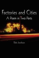 Factories and Cities: A Poem in Two Parts 1403360014 Book Cover