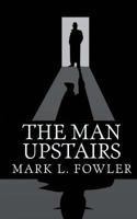 The Man Upstairs 1517327873 Book Cover