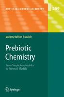 Topics in Current Chemistry, Volume 259: Prebiotic Chemistry: From Simple Amphiphiles to Protocell Models 3642066143 Book Cover