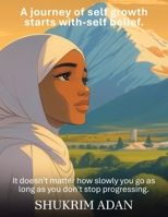A journey of self growth starts with-self belief.: It doesn't matter how slowly you go as long as you don't stop progressing. B0GGKLS91N Book Cover