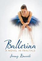 Ballerina: A Novel in Fractals 1475935293 Book Cover