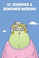 32, Hungover & Remember Nothing!: Funny Women's 32nd Birthday Cartoon Diary Journal Notebook Gift 1712527096 Book Cover