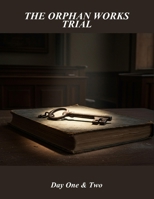 The Orphan Works Trial: Day One & Two B0FNWWRZMR Book Cover