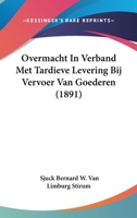 Overmacht In Verband Met Tardieve Levering Bij Vervoer Van Goederen (1891) 1160221537 Book Cover