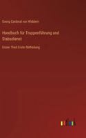 Handbuch für Truppenführung und Stabsdienst: Erster Theil Erste Abtheilung (German Edition) 3368551329 Book Cover