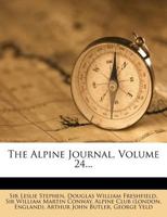 The Alpine Journal, Volume 24... 127602181X Book Cover