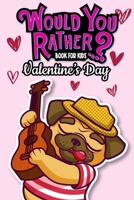 Would You Rather Book For Kids: Valentine's Day Edition The Try Not to Laugh Challenge Books For Kids Gifts For Girls Boys B083XTDB5J Book Cover