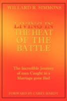 Living in the Heat of the Battle 160647071X Book Cover