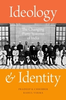 Ideology and Identity: The Changing Party Systems of India 0190623888 Book Cover