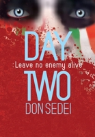 Day Two : Leave No Enemy Alive 1734303468 Book Cover