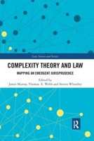 Complexity Theory and Law: Mapping an Emergent Jurisprudence 0367895250 Book Cover