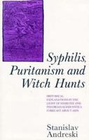 Syphilis, Puritanism and Witch-hunts: Historical Explanations in the Light of Medicine and Psychoanalysis with a Forecast About AIDS 0312027028 Book Cover