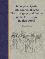 Intangible Spirits and Graven Images: The Iconography of Deities in the Pre-Islamic Iranian World (Paperback) 9004362347 Book Cover