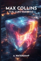 Max Collins y el cubo cuántico: Una novela de ciencia ficción con viajes en el tiempo (Spanish Edition) 8410901153 Book Cover