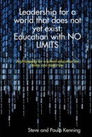 Leadership for a world that does not yet exist: Education with no limits 0244244111 Book Cover