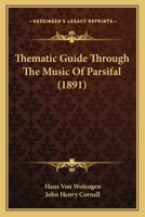 Thematic Guide Through The Music Of Parsifal 1120042437 Book Cover