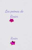 Les poèmes de Rosier: Premier recueil de poèmes B089CWS9PL Book Cover