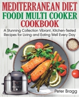 MEDITERRANEAN DIET Foodi Multi Cooker Cookbook : A Stunning Collection Vibrant, Kitchen-Tested Recipes for Living and Eating Well Every Day 1661727271 Book Cover