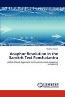 Anaphor Resolution in the Sanskrit Text Panchatantra: A Rule Based Approach to Resolve Lexical Anaphors in Sanskrit 3848492725 Book Cover