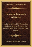 European Economic Alliances: A Compilation Of Information On International Commercial Policies After The European War 112061810X Book Cover