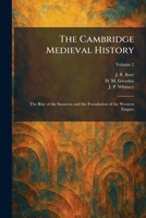 The Cambridge Medieval History: The Rise of the Saracens and the Foundation of the Western Empire 102553378X Book Cover