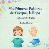 Mis Primeras Palabras del Cuerpo y la Ropa en Español e Inglés (Spanish Edition) B0GSGQCL6N Book Cover