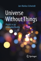 Universe Without Things: Physics in an Intangible Reality 3662654253 Book Cover