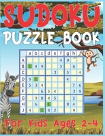 Sudoku Puzzle Book For Kids Ages 2-4: 250 Sudoku Puzzles For Kids Easy - Hard - A Brain Game For Smart Kids - sudoku for kids ages 2-4 1676516379 Book Cover