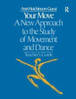 Your Move: A New Approach to the Study of Movement and Dance: A Teachers Guide 1138164240 Book Cover