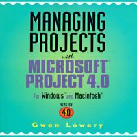 Managing Projects with Microsoft Project 4.0: For Windows and Macintosh 0442017685 Book Cover