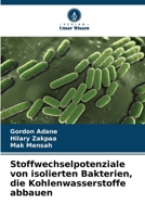 Stoffwechselpotenziale von isolierten Bakterien, die Kohlenwasserstoffe abbauen (German Edition) 6208133238 Book Cover