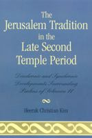The Jerusalem Tradition in the Late Second Temple Period: Diachronic and Synchronic Developments Surrounding Psalms of Soloman 11 0761836268 Book Cover