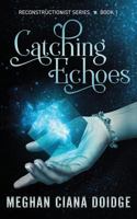 Catching Echoes 1927850533 Book Cover