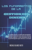Los Fundamentos de la Gestión del Dinero: Tu camino hacia la creación de riqueza.Descubre estrategias para reducir deudas, ahorrar, invertir y cómo ... que proteja tu futuro (Spanish Edition) B0G58QJ6L2 Book Cover