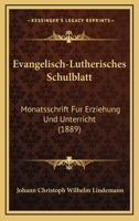 Evangelisch-Lutherisches Schulblatt: Monatsschrift Fur Erziehung Und Unterricht (1889) 1160733856 Book Cover