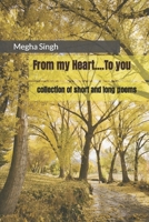 From my Heart....To you: collection of short and long poems B0CL4Q53T8 Book Cover