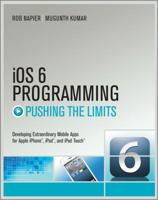 IOS 6 Programming Pushing the Limits: Advanced Application Development for Apple Iphone, iPad and iPod Touch 1118449959 Book Cover