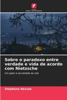 Sobre o paradoxo entre verdade e vida de acordo com Nietzsche 6202926635 Book Cover