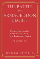 The Battle of Armageddon Begins - Commentary of the Book of Acts, Part 1 B08ZW2GKWD Book Cover