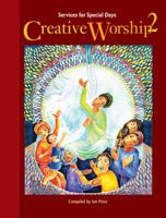 Creative Worship 2: Services for Special Days [With CD] 1551454874 Book Cover
