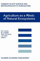 Agriculture as a Mimic of Natural Ecosystems (CURRENT PLANT SCIENCE AND BIOTECHNOLOGY IN AGRICULTURE Volume 37) (Current Plant Science and Biotechnology in Agriculture) 0792359658 Book Cover