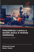 Satysfakcja z pracy a wyniki pracy w branzy medialnej (Polish Edition) 6630294866 Book Cover