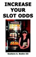 Increase Your Slot Odds 1418488852 Book Cover