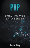 PHP: Sviluppo Web Lato Server (Programmazione Web) B09WTWL9BJ Book Cover