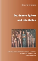 Das innere System und sein Außen: Aufstellungsarbeit mit inneren Anteilen, äußeren Einflüssen und Systemgrenzen 3751913513 Book Cover