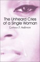 The Unheard Cries of a Single Woman: Including Study Guide 1424159415 Book Cover