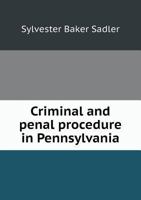 Criminal and Penal Procedure in Pennsylvania 1240091222 Book Cover