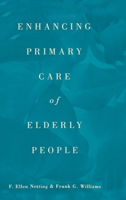 Enhancing Primary Care of Elderly People (Garland Reference Library of Social Science, V. 1142) 0815325312 Book Cover