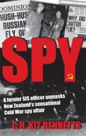 Spy: A Former Sis Officer Unmasks New Zealand's Sensational Cold War Spy Affair 186941831X Book Cover